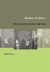 cover of Shades of White: White Kids and Racial Identities in High School
