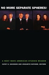cover of No More Separate Spheres!: A Next Wave American Studies Reader