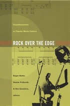 cover of Rock Over the Edge: Transformations in Popular Music Culture