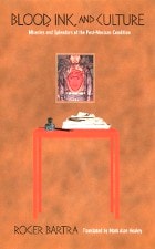 cover of Blood, Ink, and Culture: Miseries and Splendors of the Post-Mexican Condition