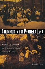 cover of Childhood in the Promised Land: Working-Class Movements and the Colonies de Vacances in France, 1880–1960