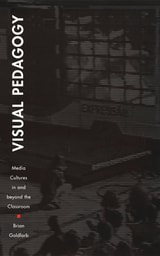 cover of Visual Pedagogy: Media Cultures in and beyond the Classroom