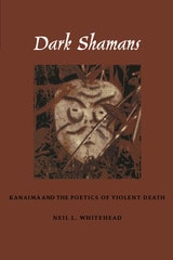 cover of Dark Shamans: Kanaimà and the Poetics of Violent Death