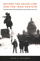 cover of Beyond the Color Line and the Iron Curtain: Reading Encounters between Black and Red, 1922-1963