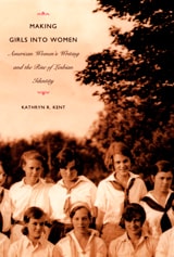 cover of Making Girls into Women: American Women's Writing and the Rise of Lesbian Identity