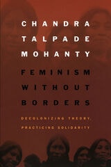 cover of Feminism without Borders: Decolonizing Theory, Practicing Solidarity