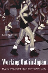 cover of Working Out in Japan: Shaping the Female Body in Tokyo Fitness Clubs