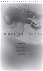 cover of Immortal Wishes: Labor and Transcendence on a Japanese Sacred Mountain