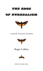 cover of The Edge of Surrealism: A Roger Caillois Reader