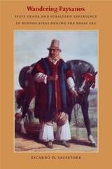 cover of Wandering Paysanos: State Order and Subaltern Experience in Buenos Aires during the Rosas Era
