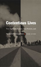 cover of Contentious Lives: Two Argentine Women, Two Protests, and the Quest for Recognition