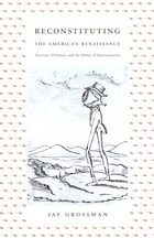 cover of Reconstituting the American Renaissance: Emerson, Whitman, and the Politics of Representation