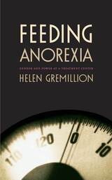 cover of Feeding Anorexia: Gender and Power at a Treatment Center