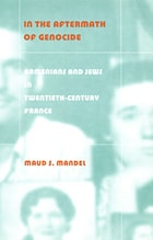 cover of In the Aftermath of Genocide: Armenians and Jews in Twentieth-Century France