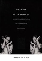 cover of The Archive and the Repertoire: Performing Cultural Memory in the Americas