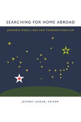 cover of Searching for Home Abroad: Japanese Brazilians and Transnationalism