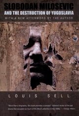 cover of Slobodan Milosevic and the Destruction of Yugoslavia