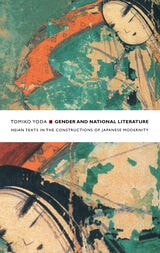 cover of Gender and National Literature: Heian Texts in the Constructions of Japanese Modernity