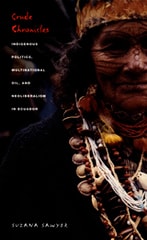 cover of Crude Chronicles: Indigenous Politics, Multinational Oil, and Neoliberalism in Ecuador