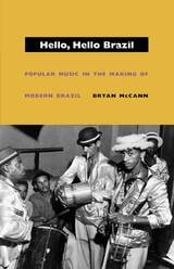 cover of Hello, Hello Brazil: Popular Music in the Making of Modern Brazil