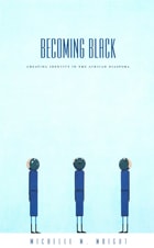cover of Becoming Black: Creating Identity in the African Diaspora