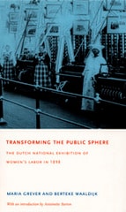 cover of Transforming the Public Sphere: The Dutch National Exhibition of Women’s Labor in 1898