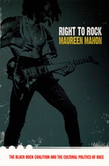 cover of Right to Rock: The Black Rock Coalition and the Cultural Politics of Race