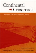 cover of Continental Crossroads: Remapping U.S.-Mexico Borderlands History