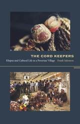 cover of The Cord Keepers: Khipus and Cultural Life in a Peruvian Village