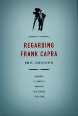 cover of Regarding Frank Capra: Audience, Celebrity, and American Film Studies, 1930–1960