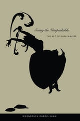 cover of Seeing the Unspeakable: The Art of Kara Walker