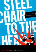 cover of Steel Chair to the Head: The Pleasure and Pain of Professional Wrestling