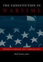cover of The Constitution in Wartime: Beyond Alarmism and Complacency