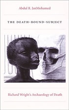 cover of The Death-Bound-Subject: Richard Wright's Archaeology of Death
