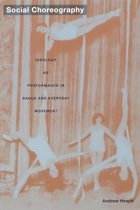 cover of Social Choreography: Ideology as Performance in Dance and Everyday Movement
