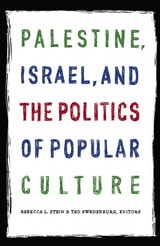 cover of Palestine, Israel, and the Politics of Popular Culture