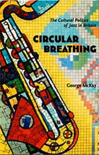cover of Circular Breathing: The Cultural Politics of Jazz in Britain