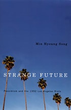 cover of Strange Future: Pessimism and the 1992 Los Angeles Riots