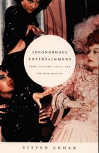 cover of Incongruous Entertainment: Camp, Cultural Value, and the MGM Musical