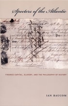 cover of Specters of the Atlantic: Finance Capital, Slavery, and the Philosophy of History