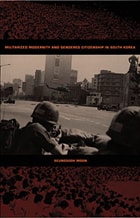 cover of Militarized Modernity and Gendered Citizenship in South Korea