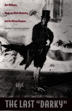 cover of The Last "Darky": Bert Williams, Black-on-Black Minstrelsy, and the African Diaspora