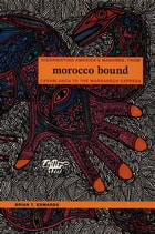 cover of Morocco Bound: Disorienting America's Maghreb, from Casablanca to the Marrakech Express