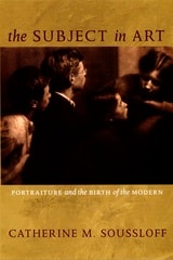 cover of The Subject in Art: Portraiture and the Birth of the Modern