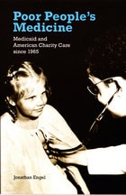 cover of Poor People's Medicine: Medicaid and American Charity Care since 1965