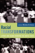 cover of Racial Transformations: Latinos and Asians Remaking the United States