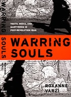cover of Warring Souls: Youth, Media, and Martyrdom in Post-Revolution Iran
