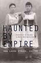 cover of Haunted by Empire: Geographies of Intimacy in North American History