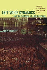 cover of Exit-Voice Dynamics and the Collapse of East Germany: The Crisis of Leninism and the Revolution of 1989