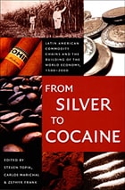 cover of From Silver to Cocaine: Latin American Commodity Chains and the Building of the World Economy, 1500-2000